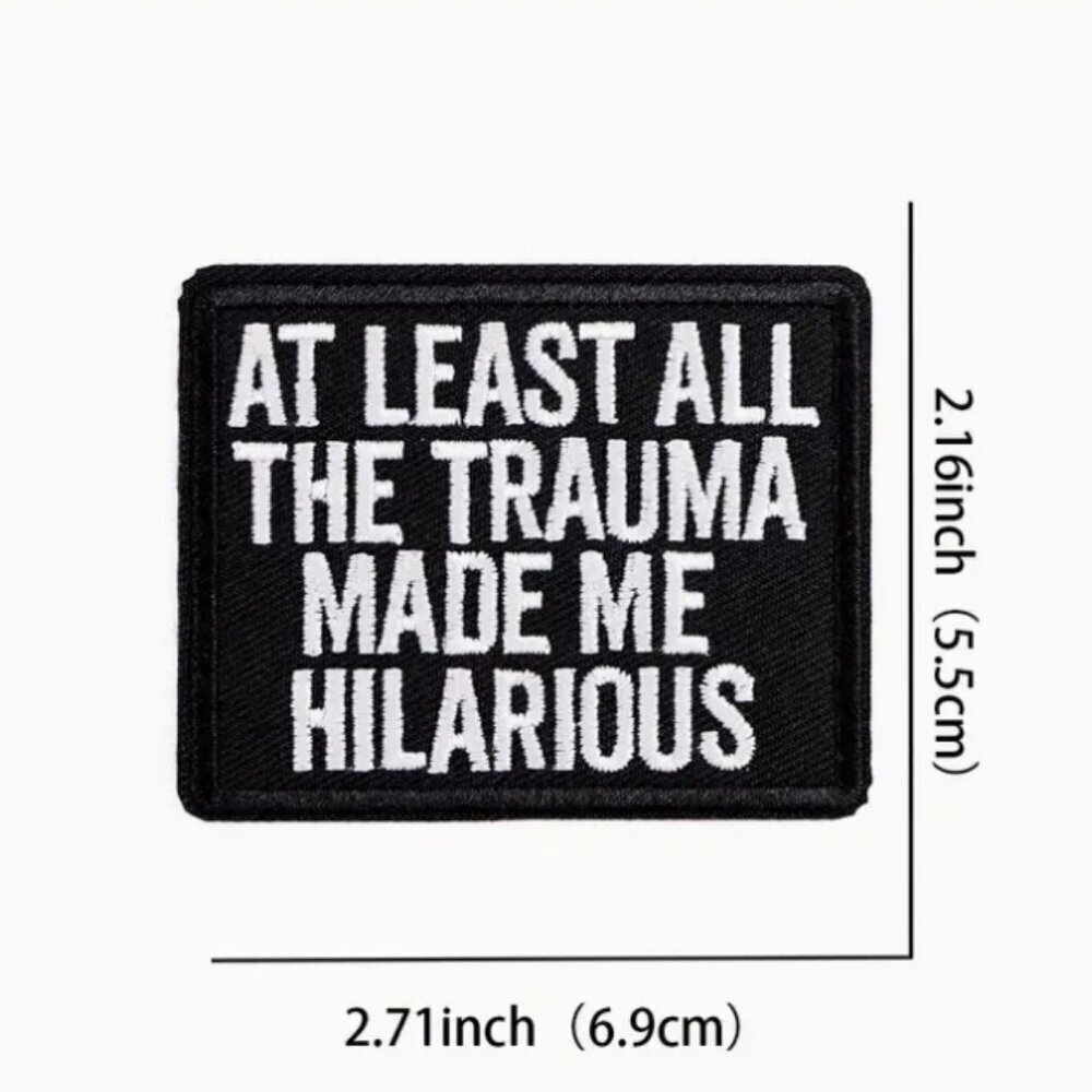 Funny Snarky Iron-On Patch - At Least All the Trauma Made Me Hilarious Patch - Picture 2 of 3